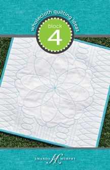 Amanda Murphy Pattern - Wholecloth Ideas Block 4